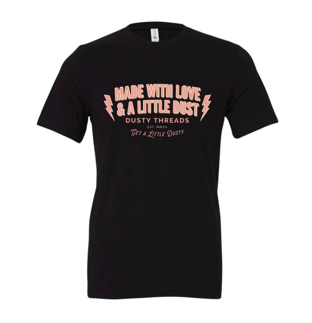 Made W/ Love & Dust - Adult Tee